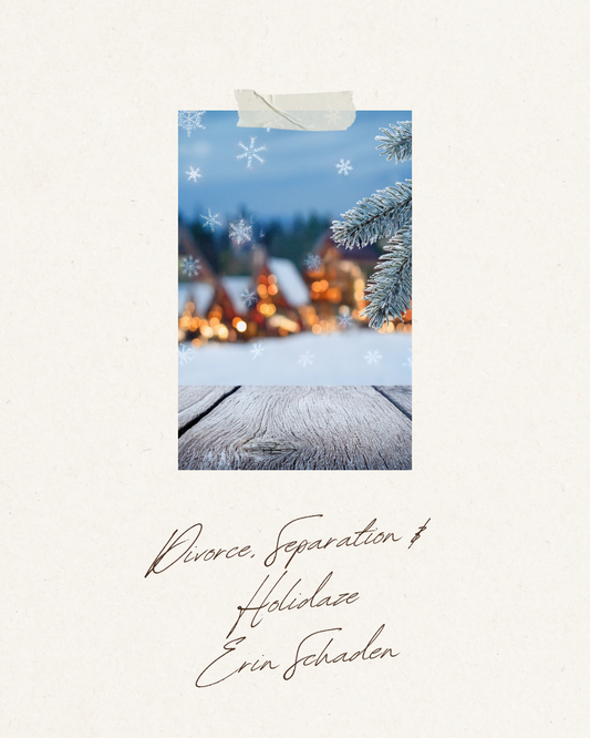 Divorce, Separation & Holidaze...